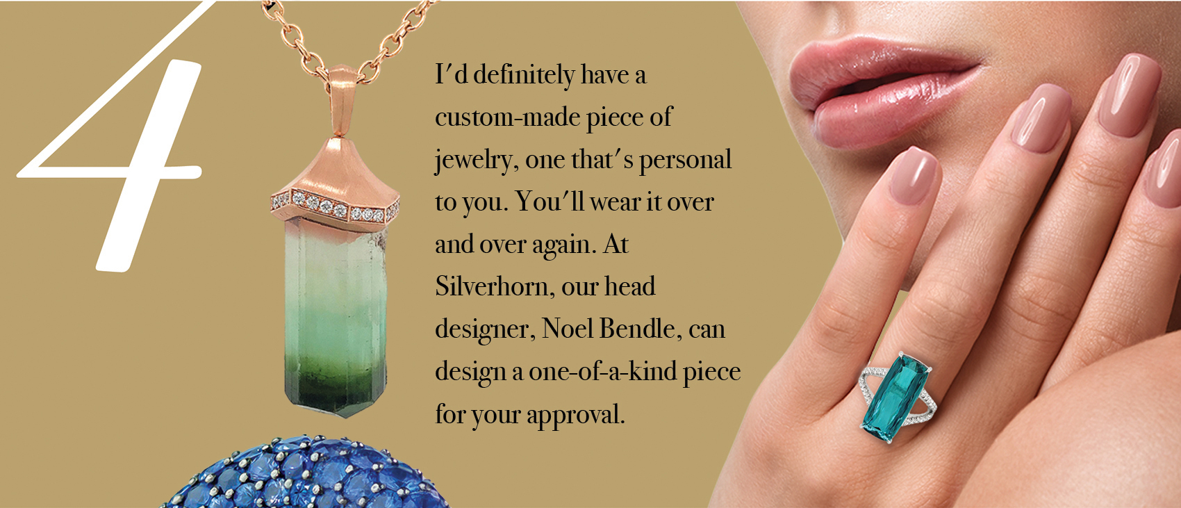Your Jewelry Wardrobe Tip #4: I'd definitely have a custom-made piece of jewelry, one that's personal to you.